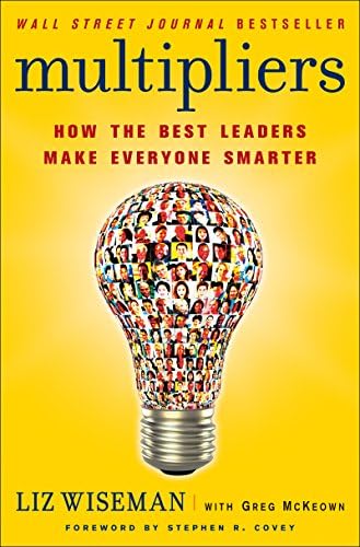 Multipliers: How the Best Leaders Make Everyone Smarter Kindle Edition