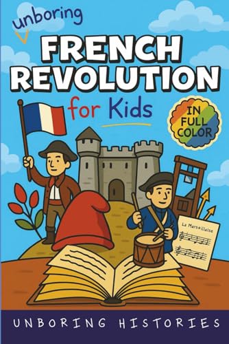Unboring French Revolution for Kids: Funny, Interesting, Concise ...