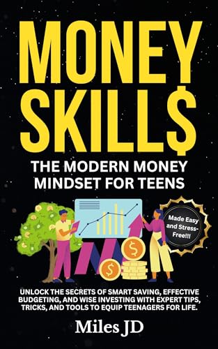 MONEY SKILLS: The Modern Money Mindset for Teens: Unlock the