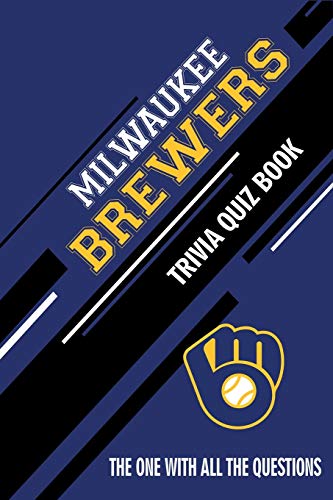 Independently Published 9798610502724 Milwaukee Brewers Trivia Quiz Book: The One cover