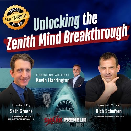 Bonus Episode: Unlocking the Zenith Mind Breakthrough with Rich Schefren
