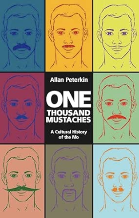 One Thousand Mustaches: A Cultural History of the Mo book cover