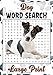 Dog Word Search: Word Searches Puzzle Book With Large Print about Dogs, Puppies and More | 7x10 inches, 52 pages | 40 Puzzles & 600 Words | Ideal Gift for Vacations, Holidays and Free Times