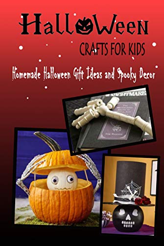 Halloween Crafts For Kids Homemade Halloween Gift Ideas And Spooky Decor Halloween Crafts For Kids Kindle Edition By Escobar Jose Children Kindle Ebooks Amazon Com
