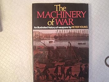Hardcover The Machinery of War: An Illustrated History of Weapons Book