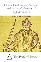 Chronicles of England Scotland and Ireland - Volume XIII 1511939079 Book Cover