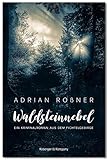 Waldsteinnebel: ein Kriminalroman aus dem Fichtelgebirge - Adrian Roßner