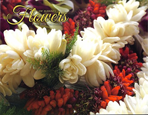 Hawaii Flowers Calendar 2016 - Hawaii island tropical flowers - beautiful photographs
