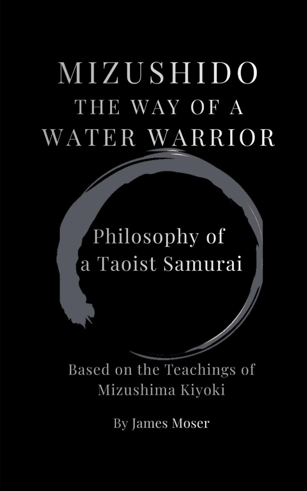 Mizushido: The Way of the Water Warrior: Philosophy of a Taoist Samurai