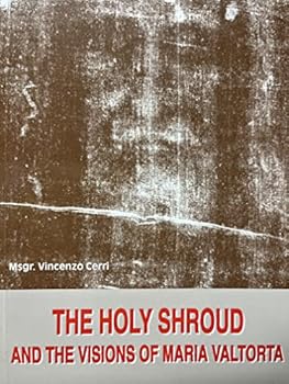 THE HOLY SHROUD AND THE VISIONS OF MARIA VALTORTA [Paperback]