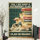 Photo Gallery poster con scritta "yes i do have a retirement plan i plan on reading", regalo per gli amanti dei libri, decorazione per la casa, topo di biblioteca, poster verticale, decorazione per la casa, Photo Gallery poster con scritta "yes i do have a retirement plan i plan on reading", regalo per gli amanti dei libri, decorazione per la casa, topo di biblioteca, poster verticale, decorazione per la casa,
