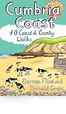 Cumbria Coast: 40 Coast & Country Walks