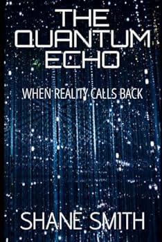 Paperback The Quantum Echo: When Reality Calls Back Book