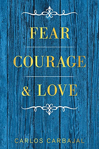 Fear, Courage & Love