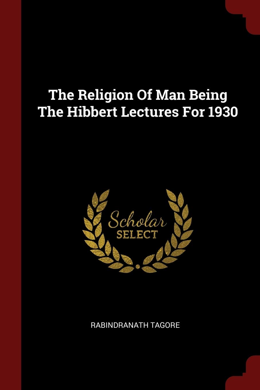 The Religion Of Man Being The Hibbert Lectures For 1930