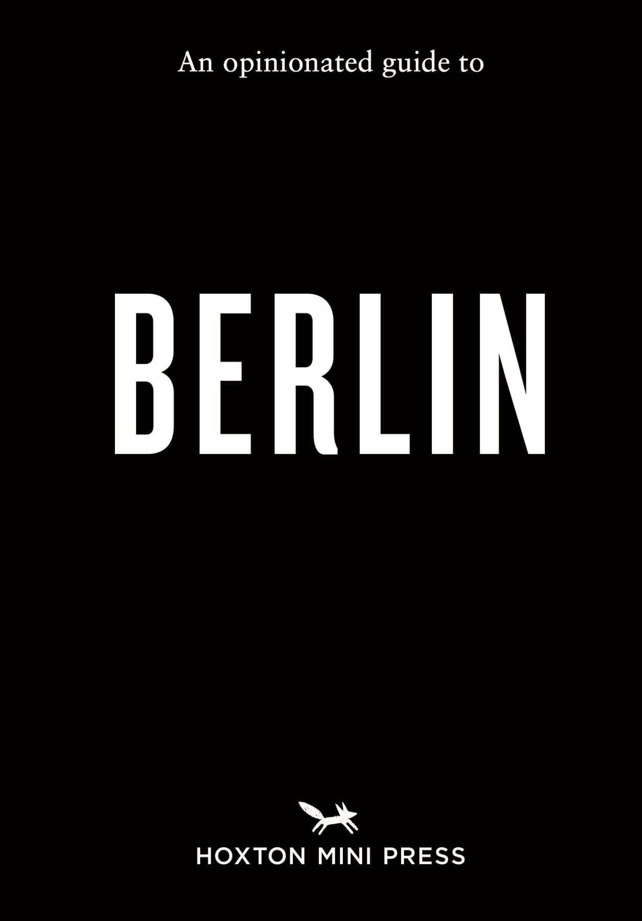 An Opinionated Guide to Berlin by Hoxton Mini Press (Paperback Book)