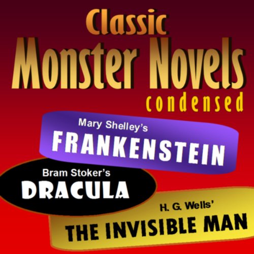 Cover art for Mary Shelley's Frankenstein, Bram Stoker's Dracula, H. G. Wells' The Invisible Man