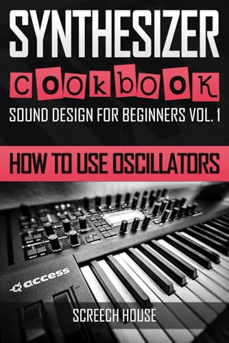 SYNTHESIZER COOKBOOK: How to Use Oscillators (Sound Design for Beginners)