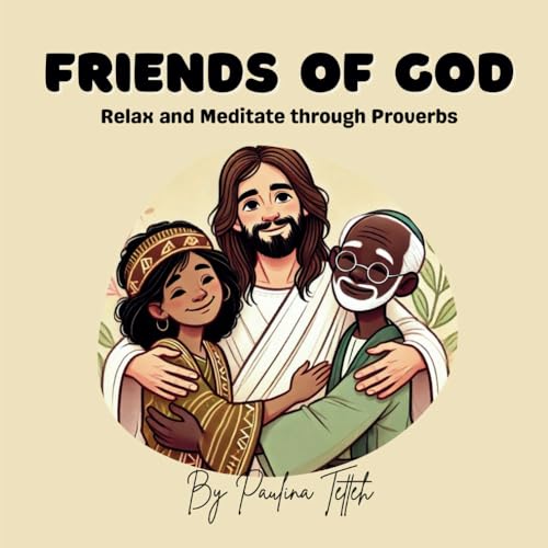 Friends of God: Relax and Meditate through Proverbs
