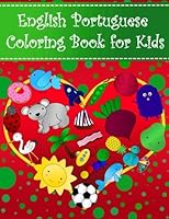 English Portuguese Coloring Book For Kids: Bilingual dictionary over 300 pictures to color with fruits vegetables animals food family nature ... Learning Coloring Books For Kids) (Volume 5) 1985178206 Book Cover