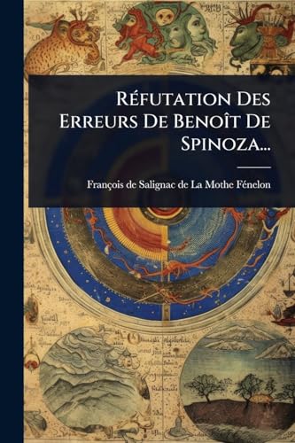 RÃ(c)futation Des Erreurs De BenoÃ(R)t De Spinoza... (French Edition)