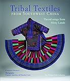 Tribal Textiles of Southwest China: Thread Songs from Misty Land; The Philippe Fatin Collection