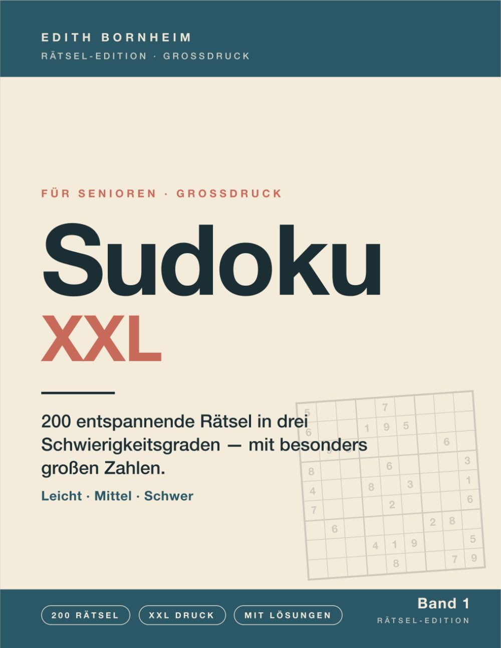 Sudoku XXL für Senioren – Band 1: 200 Rätsel in Großdruck – Leicht, Mittel, Schwer – Extra große Zahlen für entspanntes Rätseln