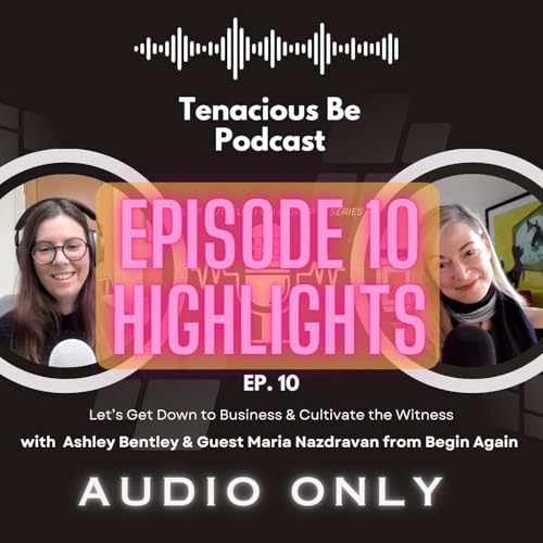 "When Consciousness Gives You the Finger" | Highlight Reel with Maria from Begin Again