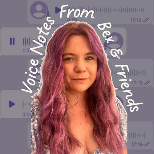 Voice Notes From Bex and Friends Titelbild