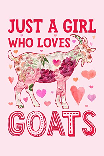 Just a Girl Who Loves Goats: Goat Lined Notebook, Journal, Organizer, Diary, Composition Notebook, Gifts for Goat Lovers