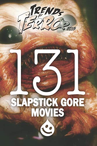Trends of Terror 2019: 131 Slapstick Gore Movies (Trends of Terror 2019 (Color))