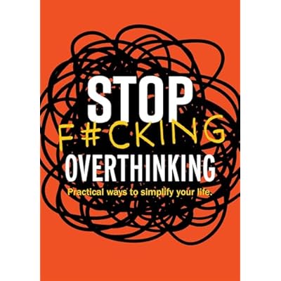 Stop F*cking Overthinking
