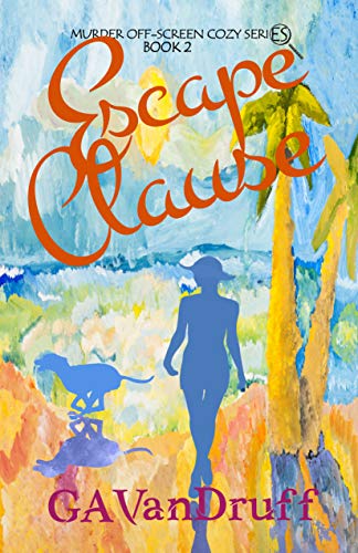 Escape Clause: Murder Off-Screen Cozy Series Book 2 (Murder Off Screen)