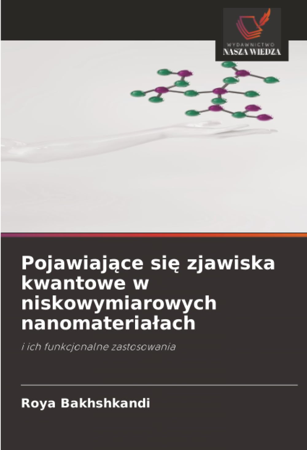 Pojawiaj¿ce si¿ zjawiska kwantowe w niskowymiarowych nanomateria¿ach: i ich funkcjonalne zastosowania