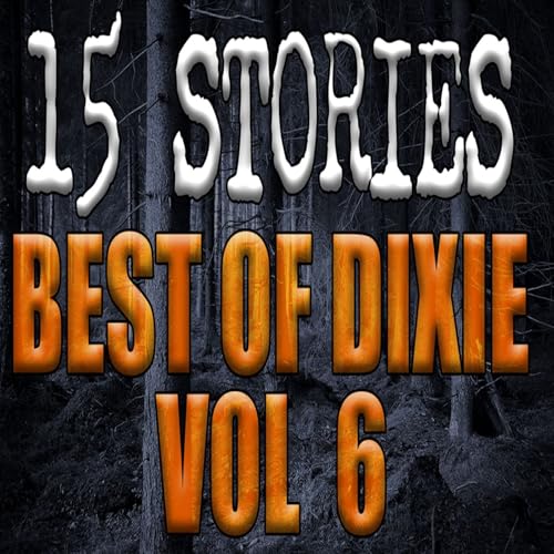 15 Weird Stories - Best of Dixie Cryptid Vol 6 Podcast Por  arte de portada