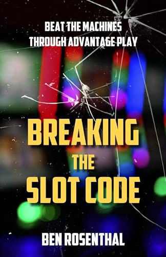 Breaking the Slot Code: Beat the Machines Through Advantage Play