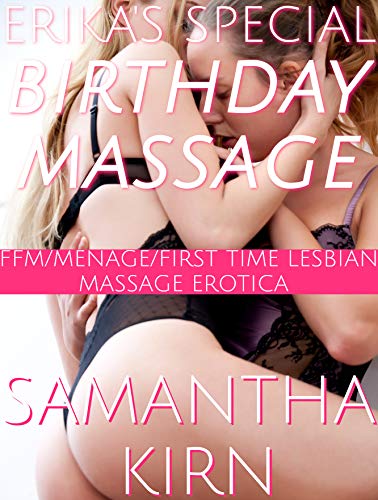Erika's Special Birthday Massage: FFM/Menage/First Time Lesbian Erotic Massage (English Edition)