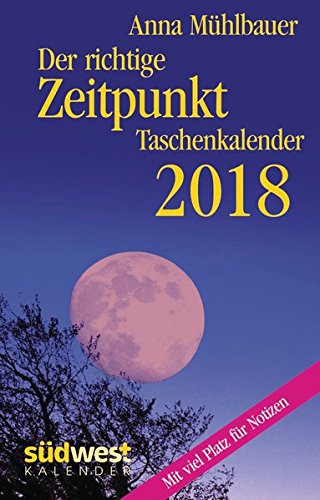 Der richtige Zeitpunkt 2018 Taschenkalender Der richtige Zeitpunkt 2018 Taschenkalender