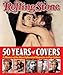 Rolling Stone 50 Years of Covers: A History of the Most Influential Magazine in Pop Culture