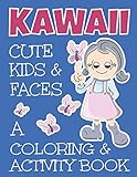 Kawaii Cute Kids And Faces A Coloring And Activity Book: A Cute Book For Kids Of All Ages