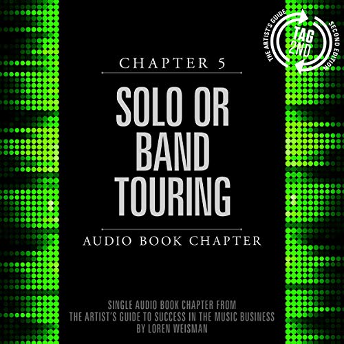 Artist's Guide to Success in the Music Business, Chapter 5: Solo or Band Touring by Loren Weisman episode artwork