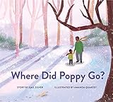 Where Did Poppy Go?: A Story about Loss, Grief, and Renewal