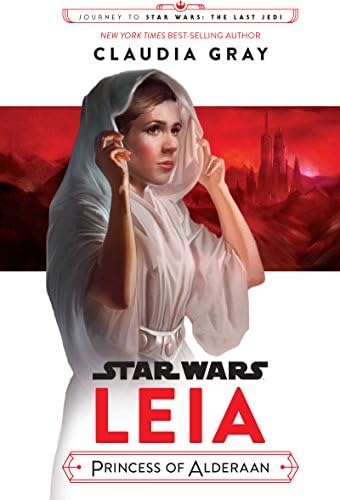 Star Wars: Leia, Princess of Alderaan (Star Wars: Journey to Star Wars: The Last Jedi)