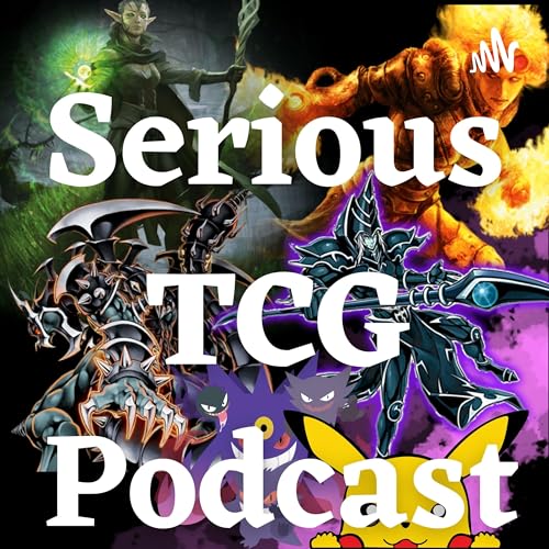 Serious TCG Podcast Podcast Por TeamSeriousTCG capa