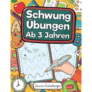 Schwungübungen Ab 3 Jahren: Übungsheft Mit Schwungübungen Zur Erhöhung Der Konzentration, Augen-Hand-Koordination Und…