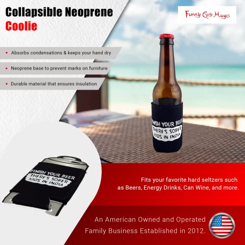 Funny Guy Mugs Finish Your Beer There's Sober Kids In India Collapsible Neoprene Can Coolie #TOP1
