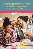 Photo Gallery developing library collections for today s young adults: ensuring inclusion and access (english edition) Photo Gallery developing library collections for today s young adults: ensuring inclusion and access (english edition)