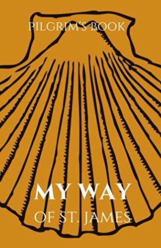  PILGRIM\'S BOOK My Way of St James: Trekking Journal : Cute Pilgrims Journal with 40 stages, 100 pages to complete 6\