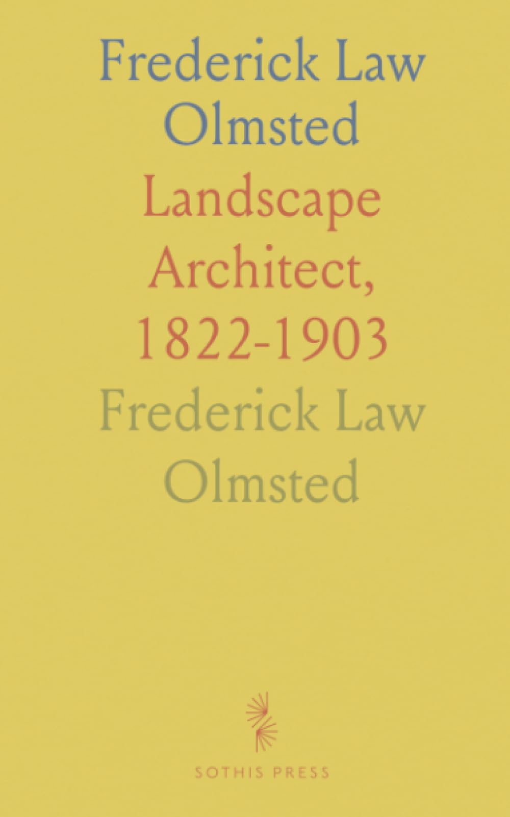 Frederick Law Olmsted: Landscape Architect, 1822-1903