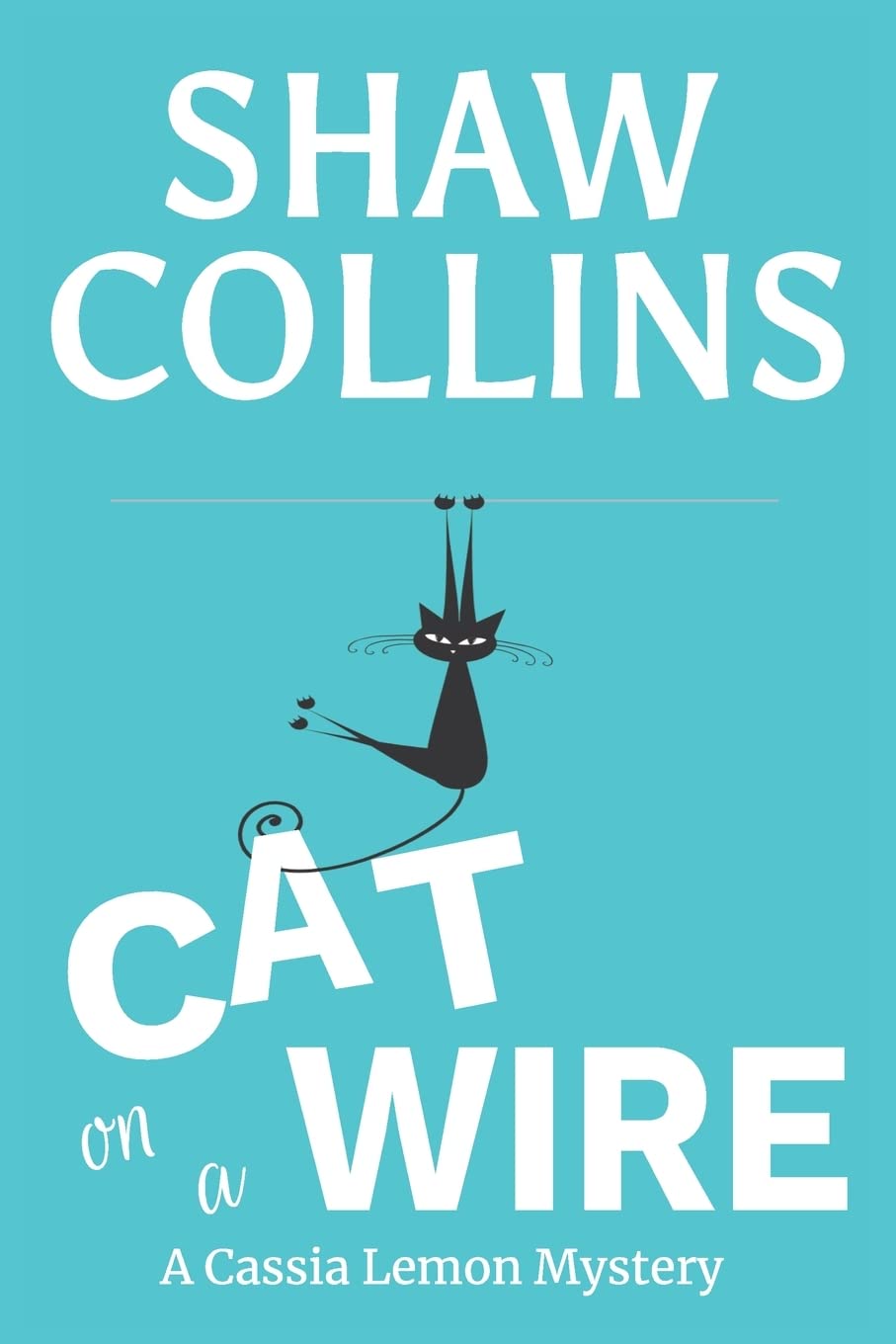 Buy Cat on a Wire: 1 (Cassia Lemon Mysteries) — BookShops.in